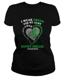 I Wear Green For My Aunt Love Kidney Disease Awareness  Classic Ladies