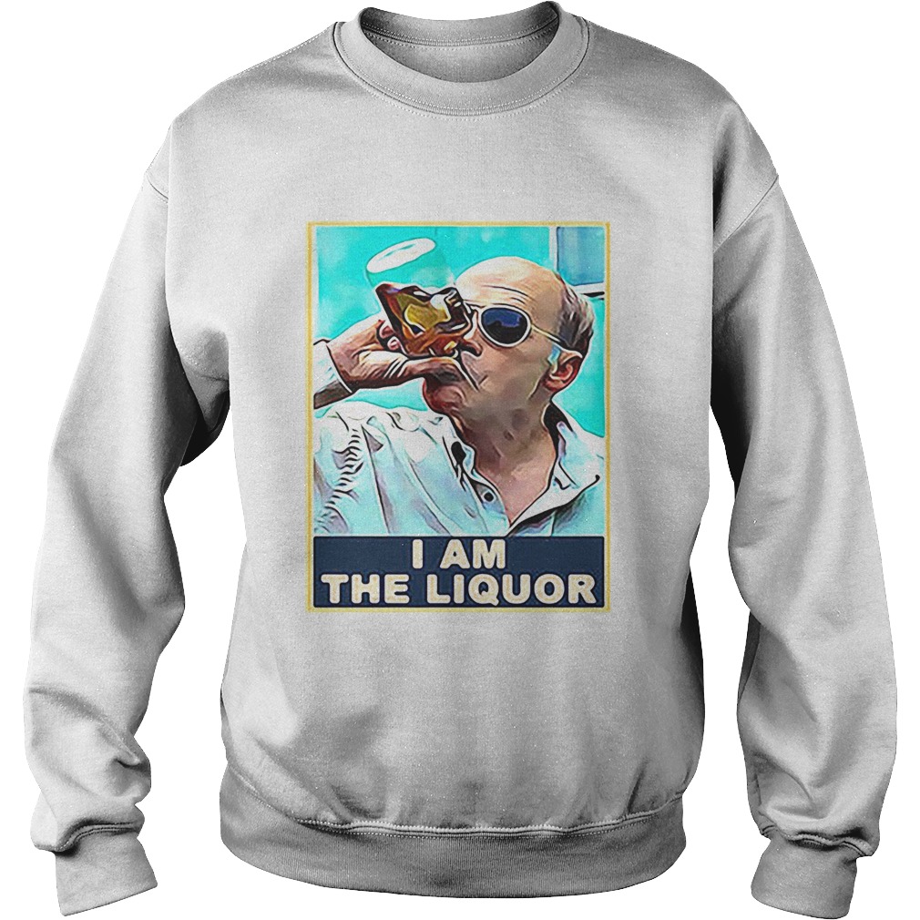 Jim Lahey I am the Liquor Sweatshirt