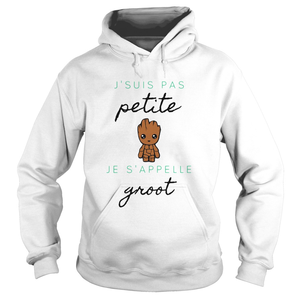 Jsuis Pas Petite Je Sappelle Groot Hoodie