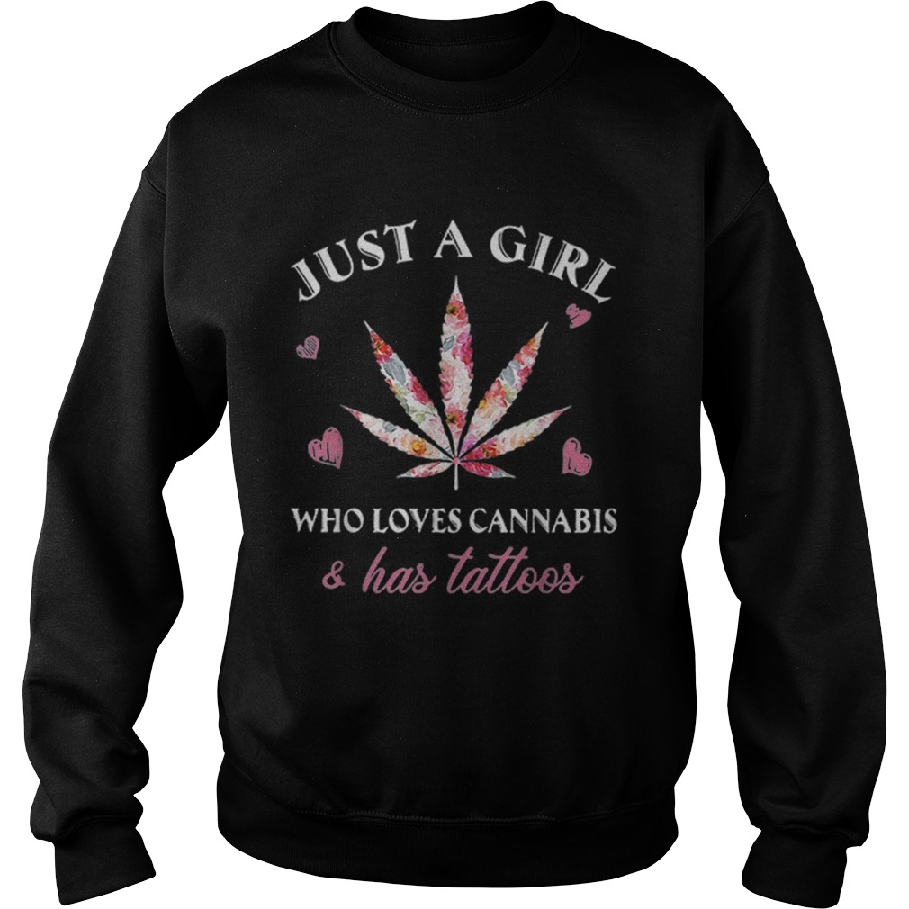 Just a girl who loves Cannabis and has Tattoos Sweatshirt