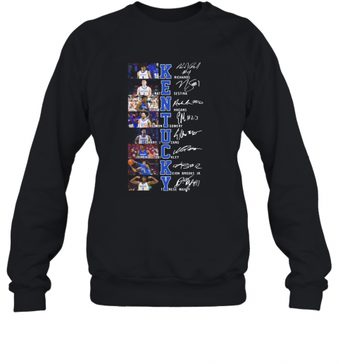 Kentucky Nick Richards Girlfriend Nate Sestina Ashton Hagans Signatures T-Shirt Unisex Sweatshirt