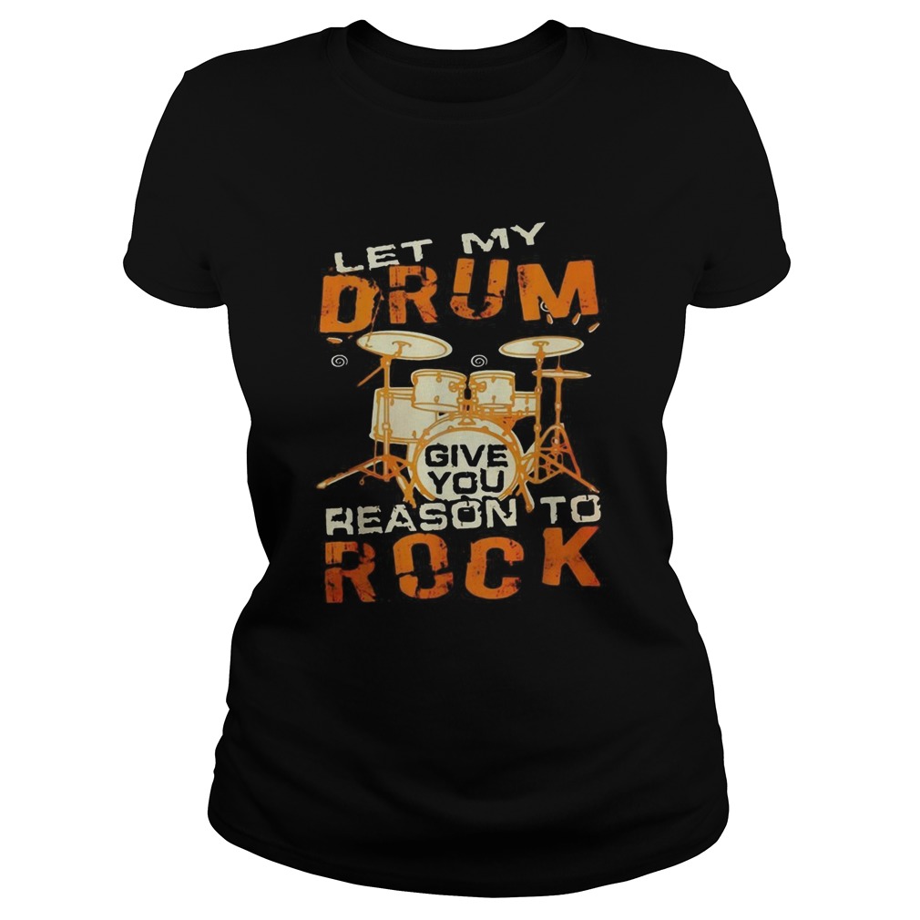 Let My Drum Reason To Rock Classic Ladies