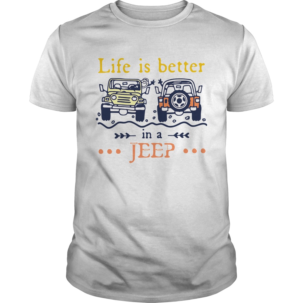 Life Is Better In A Jeep shirt
