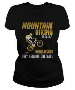 Mountain Biking Because Other Sports Only Require One Ball  Classic Ladies