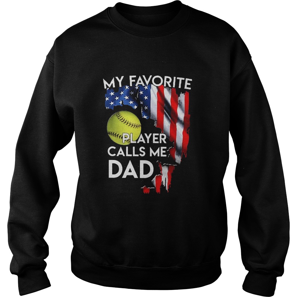 My Favorite Softball Player Calls Me Dad American Flag Sweatshirt