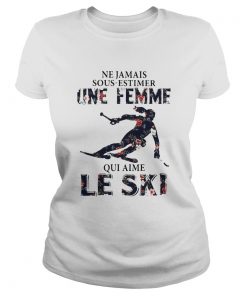 Ne Ja Mais Sous Estimer Une Femme Qui Aime Le Ski  Classic Ladies