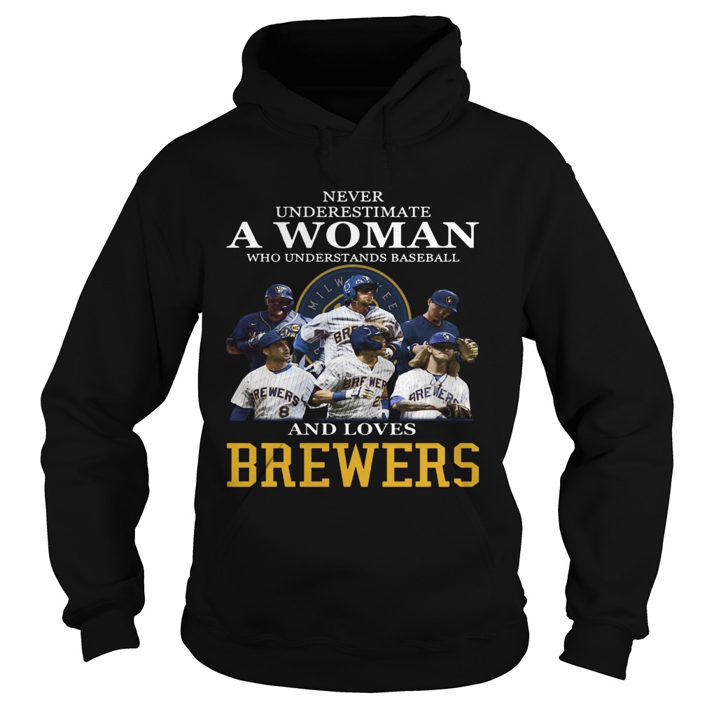 Never Underestimate A Woman Who Understands Baseball And Loves Brewers Hoodie