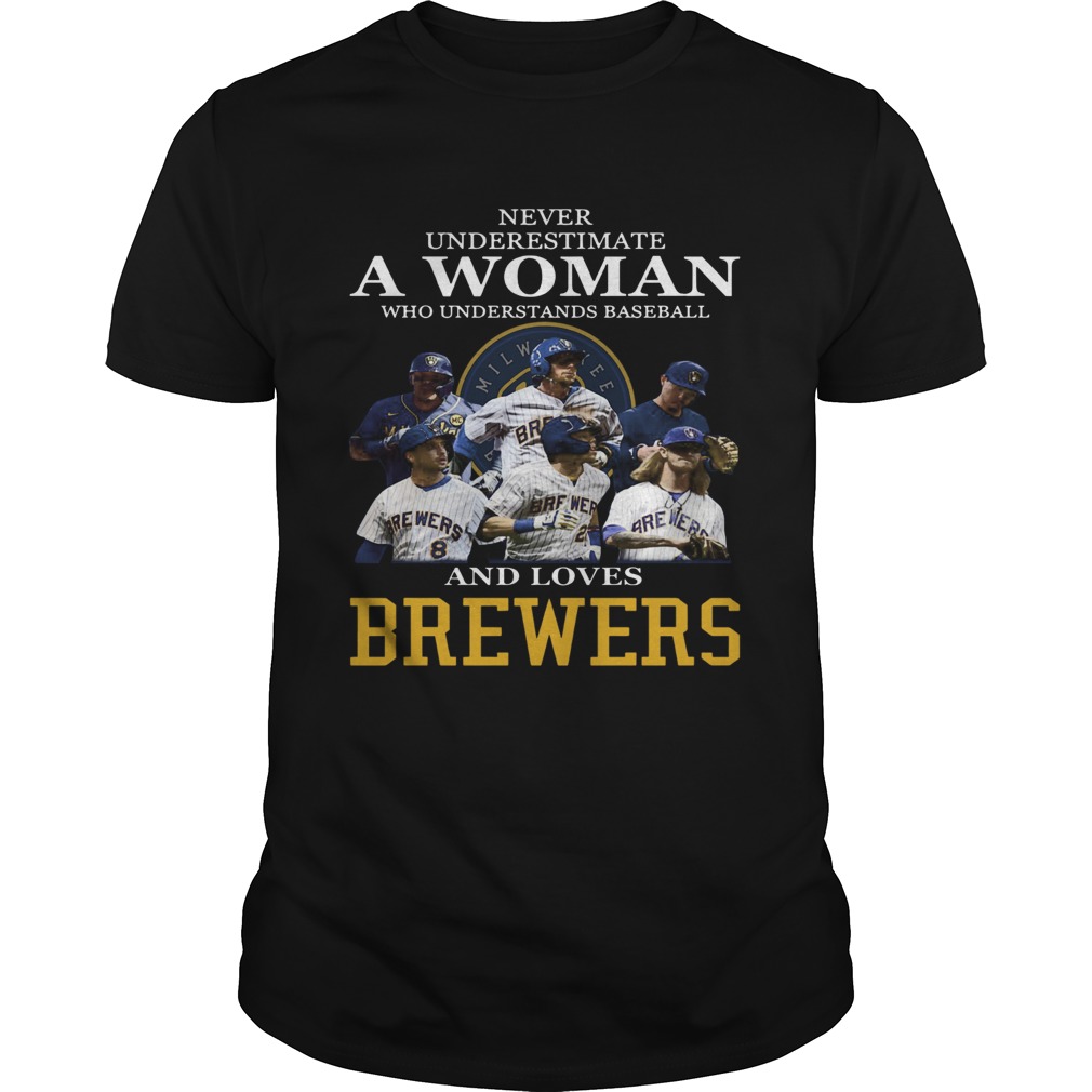 Never Underestimate A Woman Who Understands Baseball And Loves Brewers shirt