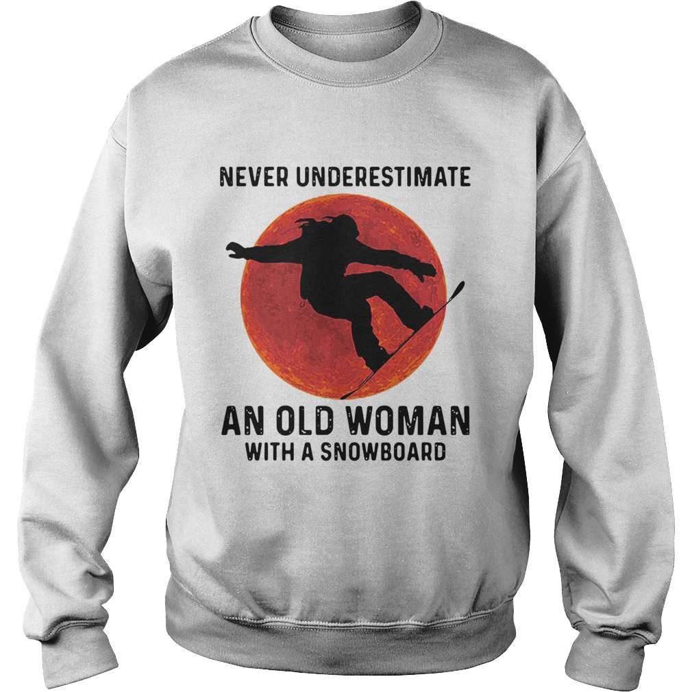 Never Underestimate An Old Woman With A Snowboard Silhouettes Sweatshirt
