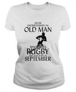 Never underestimate an old man who loves rugby and was born in September  Classic Ladies