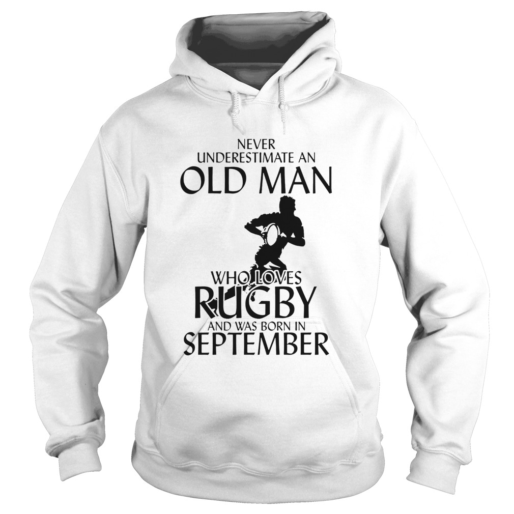 Never underestimate an old man who loves rugby and was born in September Hoodie