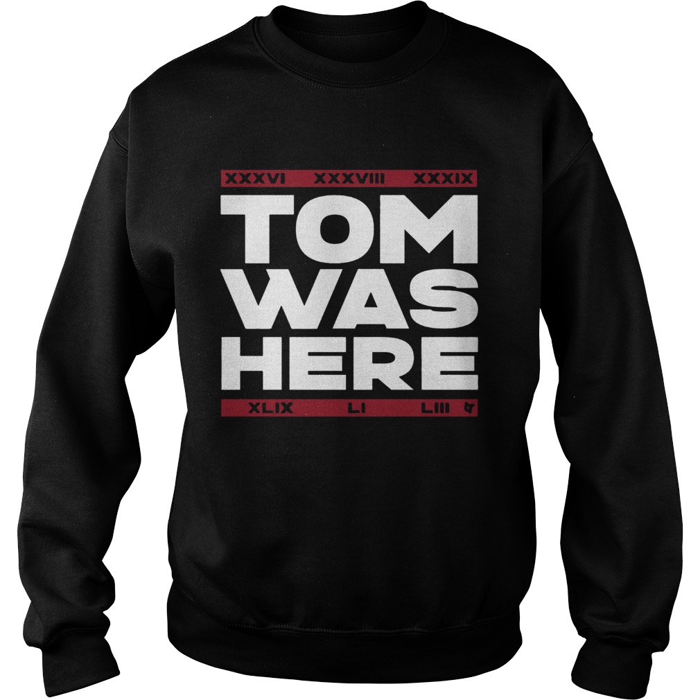 New England Patriots Tom Was Here Sweatshirt