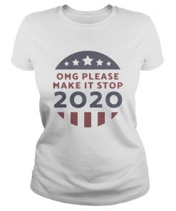 OMG please make it stop 2020 America flag  Classic Ladies