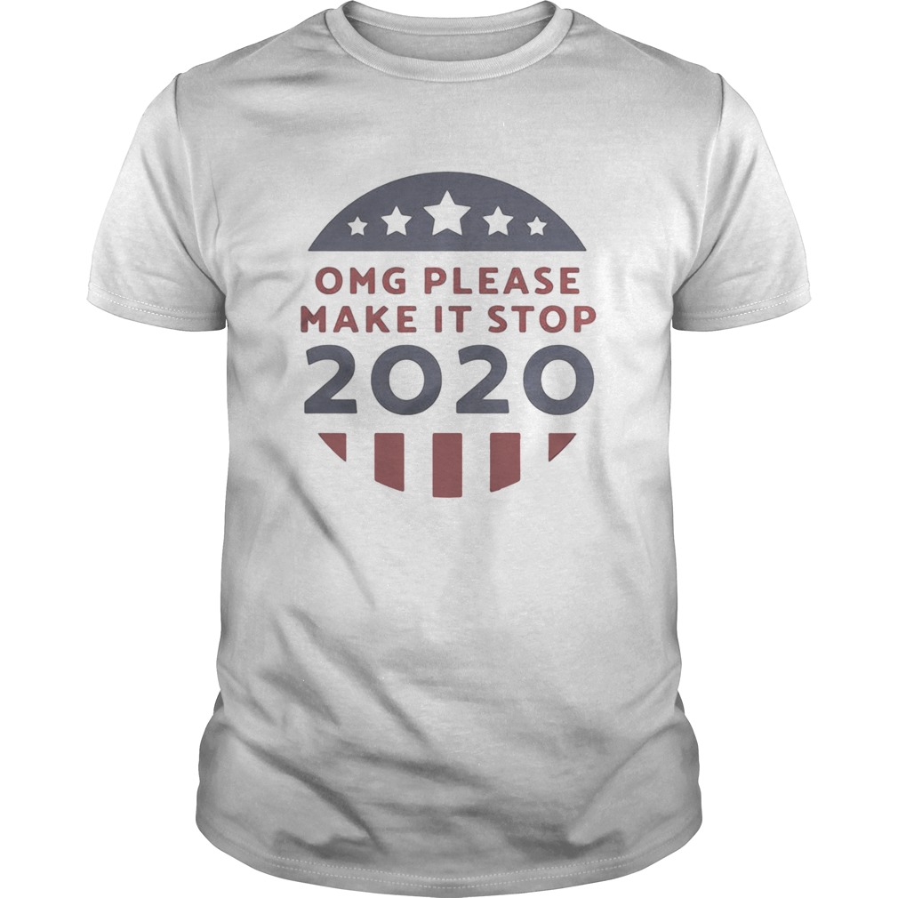 OMG please make it stop 2020 America flag shirt