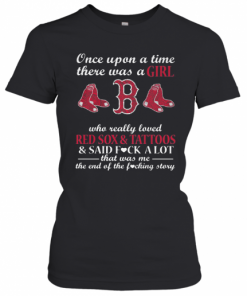Once Upon A Time There Was A Girl Who Really Loved Red Sox And Tattoos T-Shirt Classic Women's T-shirt