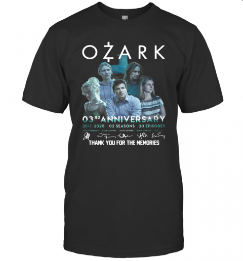 Ozark O3rd Anniversary 2017 2020 02 Seasons 20 Episodes Signatures Thank You For The Memories T-Shirt