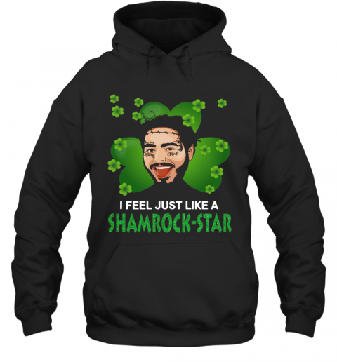 Patrick Day Post Malone I Feel Just Like A Shamrock Star T-Shirt Unisex Hoodie