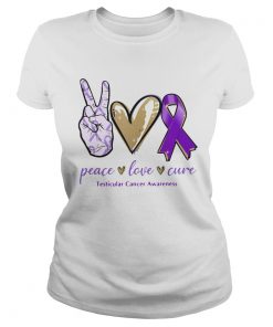 Peace Love Cure Testicular Cancer Awareness  Classic Ladies