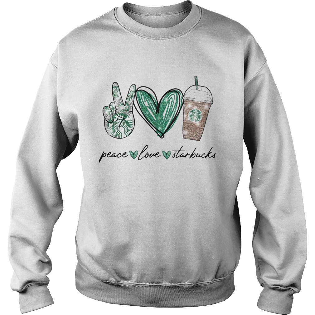 Peace Love Starbucks Sweatshirt