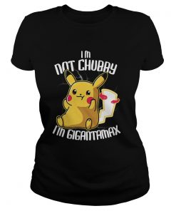 Pikachu Im Not Chubby Im Gigantamax  Classic Ladies