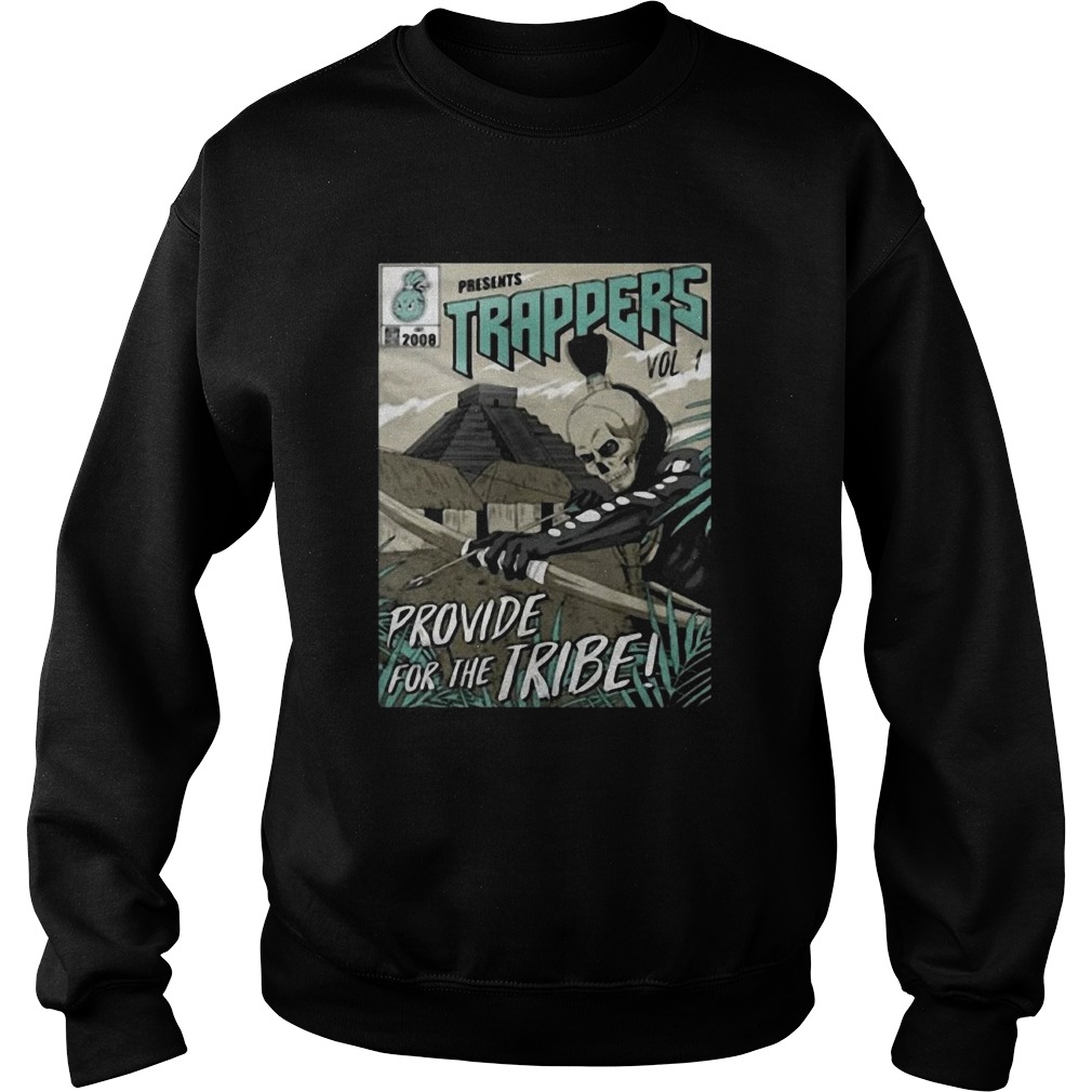 Presents Trappers Vol 1 Provide For The Tribe Sweatshirt