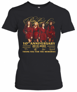 Pretty Little Liars 10Th Anniversary 2010 2020 Signatures Thank You For The Memories T-Shirt Classic Women's T-shirt