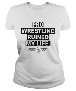 Pro Wrestling Ruined My Life Noam Dar  Classic Ladies