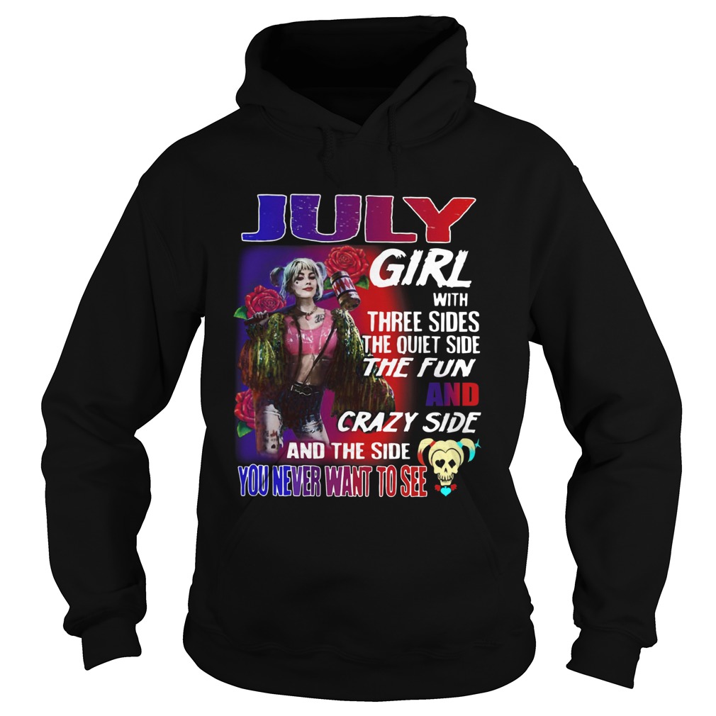 Quinn July Girl with three sides the quiet side the fun and crazy side and the side you never want Hoodie