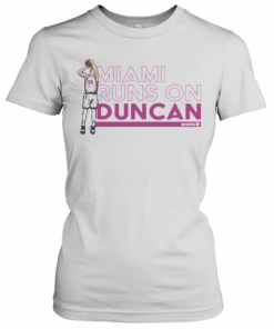 Robinson Miami Runs On Duncan T-Shirt Classic Women's T-shirt