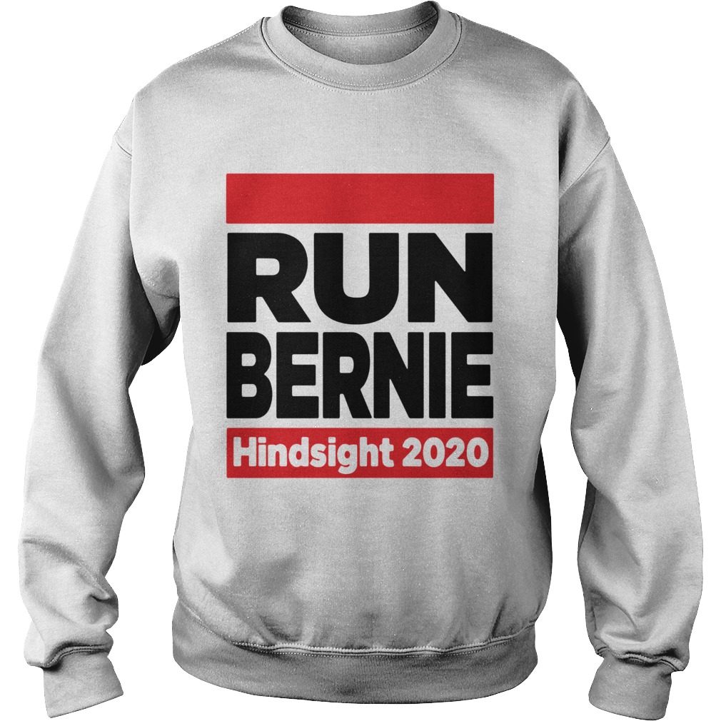 Run Bernie Hindsight 2020 Sweatshirt