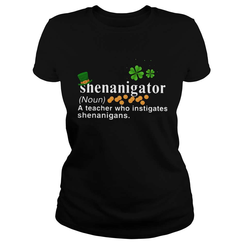 Shenanigator A Teacher Who Instigates Shenanigans Classic Ladies