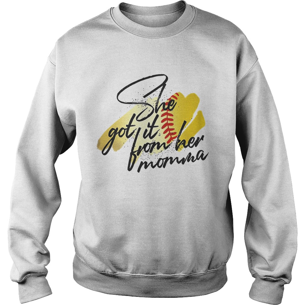 Softball She Got It From Her Momma Sweatshirt