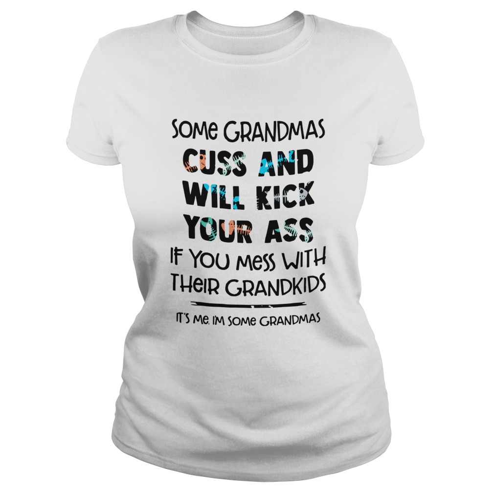 Some Grandmas Cuss And Will Kick Your Ass If You Mess With Their Grandkids Classic Ladies