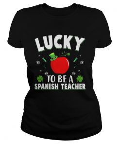 St Patricks Day Lucky To Be A Spanish Teacher  Classic Ladies