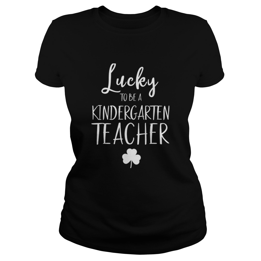 St Patricks Day Teacher Lucky To Be A Kindergarten Classic Ladies