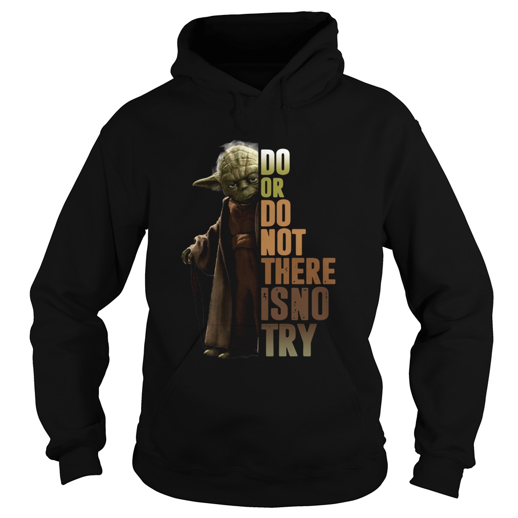 Star Wars Old Yoda Do Or Do Not There Is No Try Hoodie