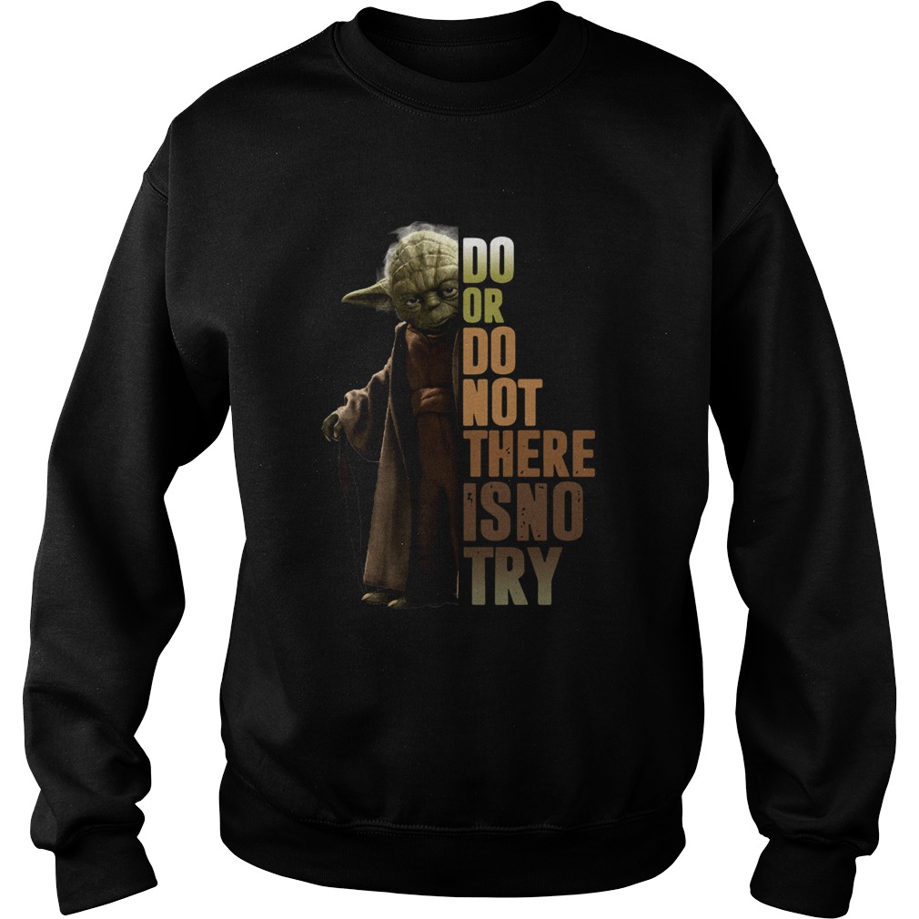 Star Wars Old Yoda Do Or Do Not There Is No Try Sweatshirt