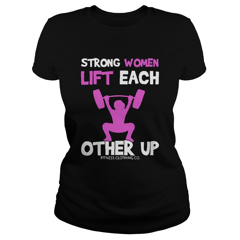 Strong Women Lift Each Other Up Classic Ladies