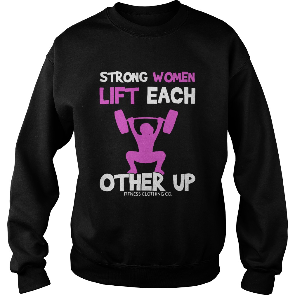 Strong Women Lift Each Other Up Sweatshirt