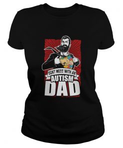 Superhero Dont Mess With An Autism Dad Shirt Classic Ladies