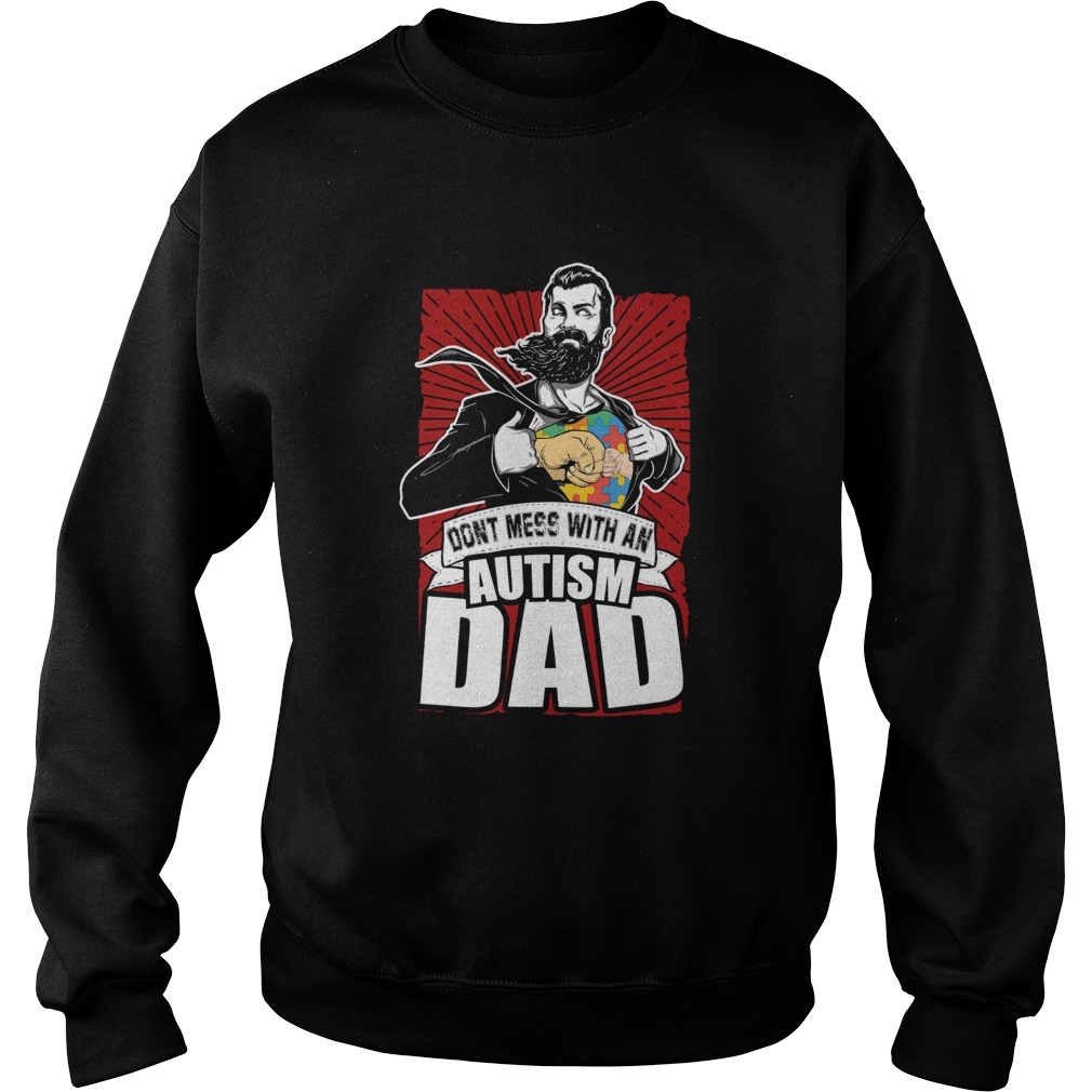 Superhero Dont Mess With An Autism Dad Shirt Sweatshirt