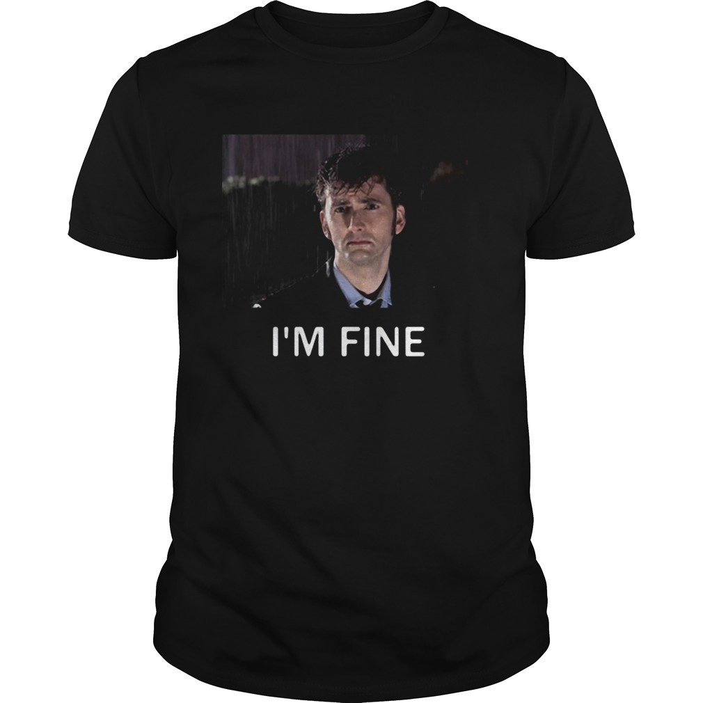 Tenth Doctor Who Im Fine shirt