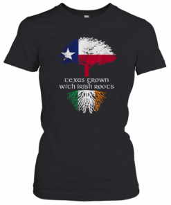 Texas Grown With Irish Roots Ireland Flag Patricks T-Shirt Classic Women's T-shirt