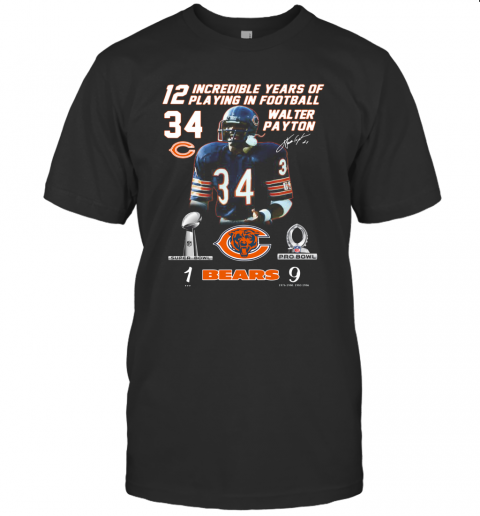 Walter Payton 12 Incredible Years Of Playing In Football T-Shirt