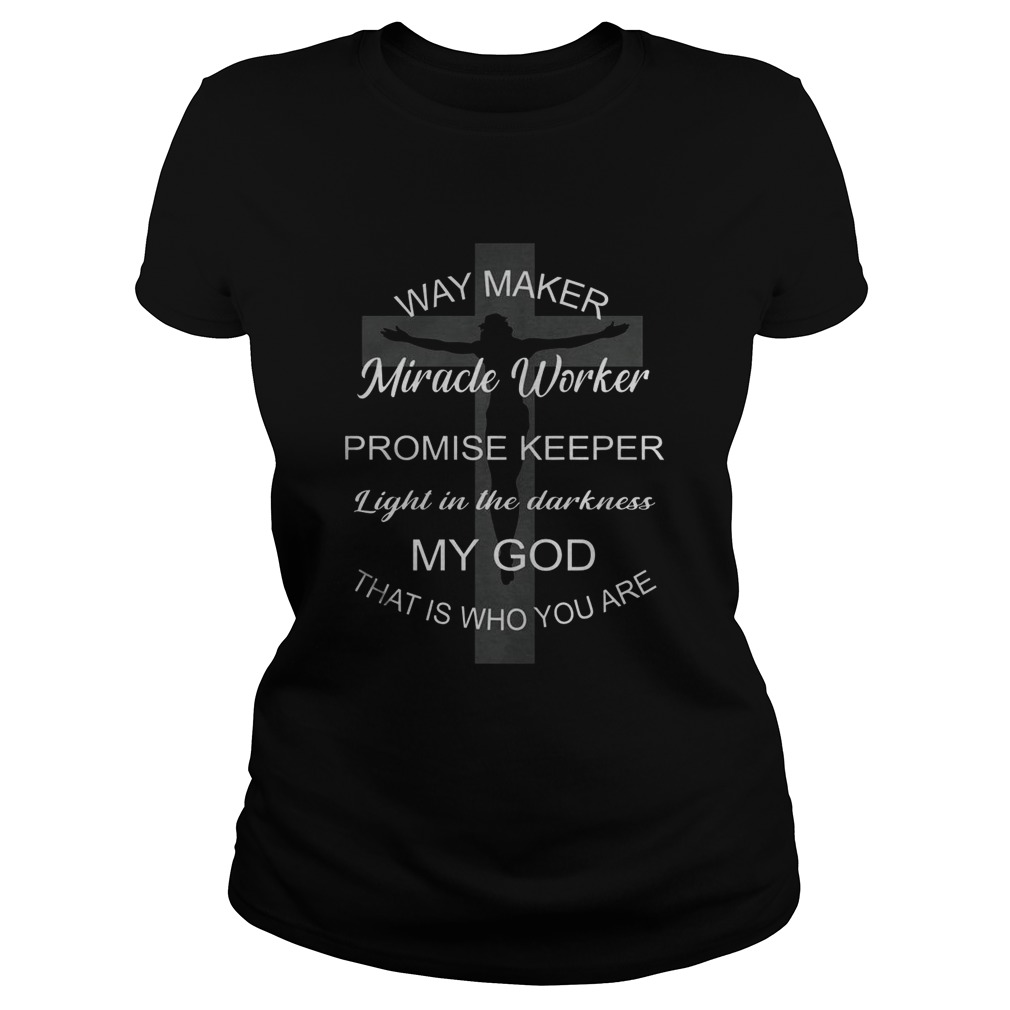 Way Maker Miracle Worker Promise Keeper Light In The Darkness Classic Ladies