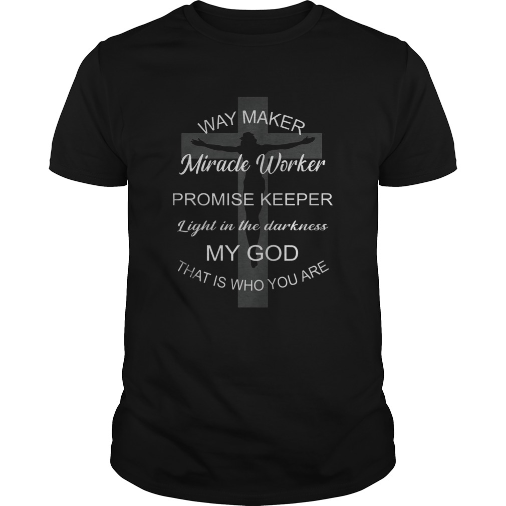 Way Maker Miracle Worker Promise Keeper Light In The Darkness shirt
