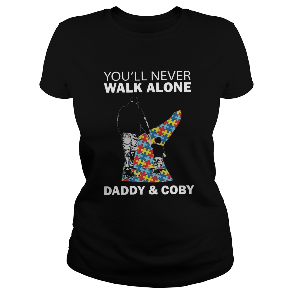 Youll never walk alone daddy and coby autism Classic Ladies