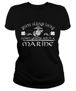 Youre Always Lucky When Youre With A Marine  Classic Ladies