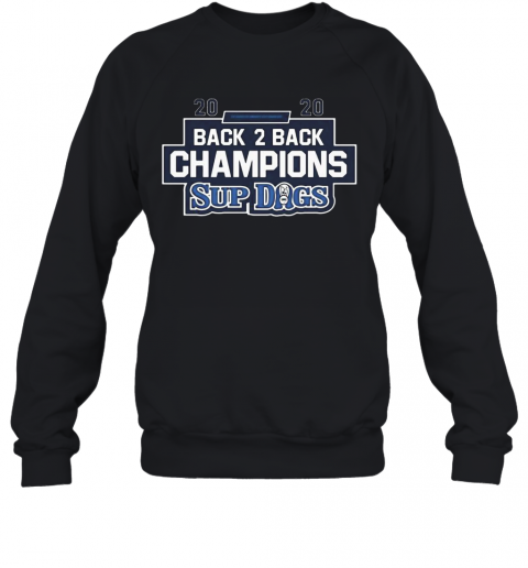 2020 Back 2 Back Champions Sup Dogs T-Shirt Unisex Sweatshirt