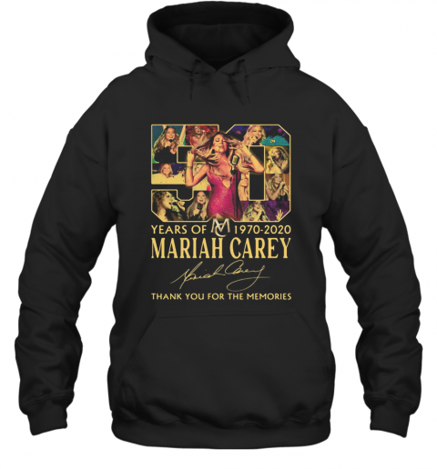 50 Years Of 1970 2020 Mariah Carey Thank You For The Memories Signature T-Shirt Unisex Hoodie
